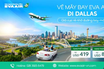 Vé máy bay EVA Air đi Dallas - Giá rẻ hơn nhờ đường bay mới